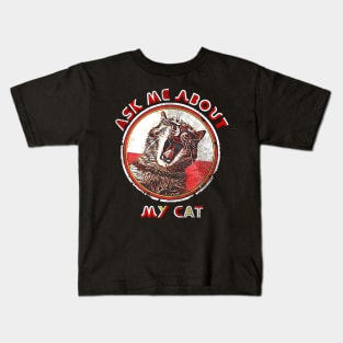 Ask me about my Cat, Funny Cat Saying, Crazy Cat Ladie Design Kids T-Shirt